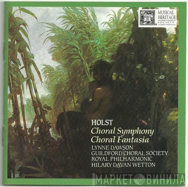 , Gustav Holst , Lynne Dawson , Guildford Choral Society , The Royal Philharmonic Orchestra  Hilary Davan Wetton  - A Choral Fantasia, Op. 51 (H177); First Choral Symphony, Op. 41 (H155)