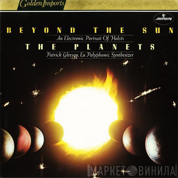 - Gustav Holst  Patrick Gleeson  - Beyond The Sun: An Electronic Portrait Of Holst's The Planets