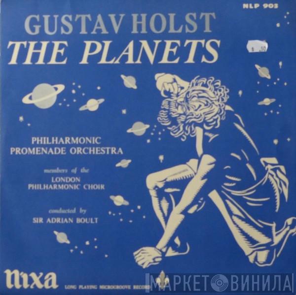 - Gustav Holst , Sir Adrian Boult , The Philharmonic Promenade Orchestra  The London Philharmonic Choir  - The Planets