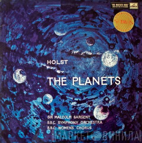 Gustav Holst, Sir Malcolm Sargent, BBC Symphony Orchestra, B.B.C. Women's Chorus - The Planets Op. 32