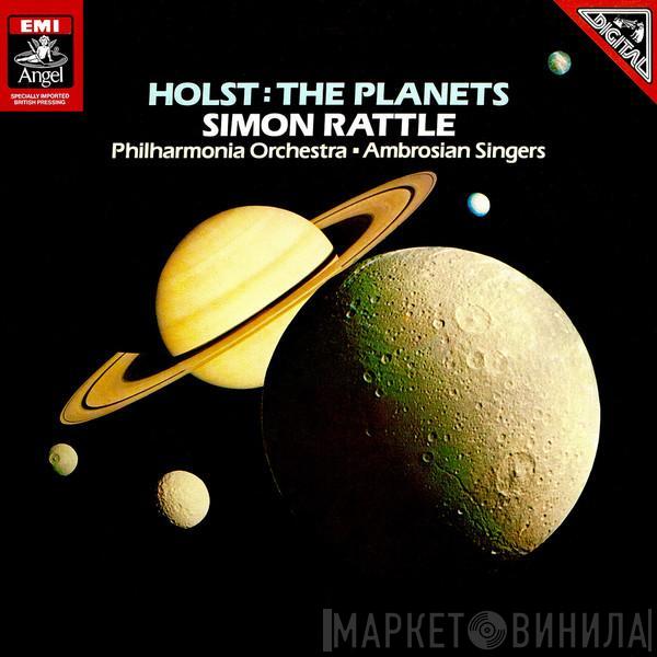 , Gustav Holst , Sir Simon Rattle • Philharmonia Orchestra  The Ambrosian Singers  - The Planets