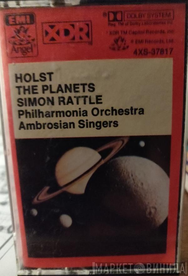 , Gustav Holst , Sir Simon Rattle , Philharmonia Orchestra  The Ambrosian Singers  - The Planets