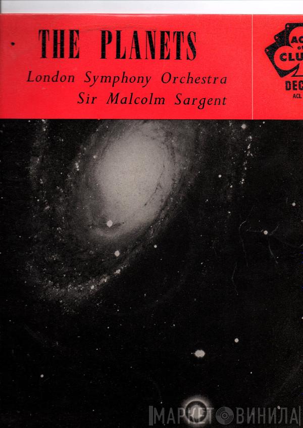 - Gustav Holst , The London Symphony Orchestra  Sir Malcolm Sargent  - The Planets