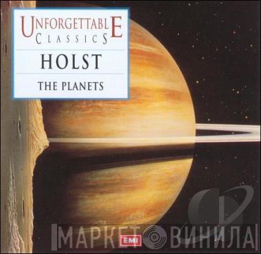 Gustav Holst - Unforgettable Classics - Holst: The Planets