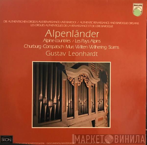 Gustav Leonhardt  - Authentic Renaissance And Baroque Organs - Alpenländer / Alpine Countries / Pays Alpins (Churburg ∙ Compatsch ∙ Muri ∙ Wilten ∙ Wilhering ∙ Stams)