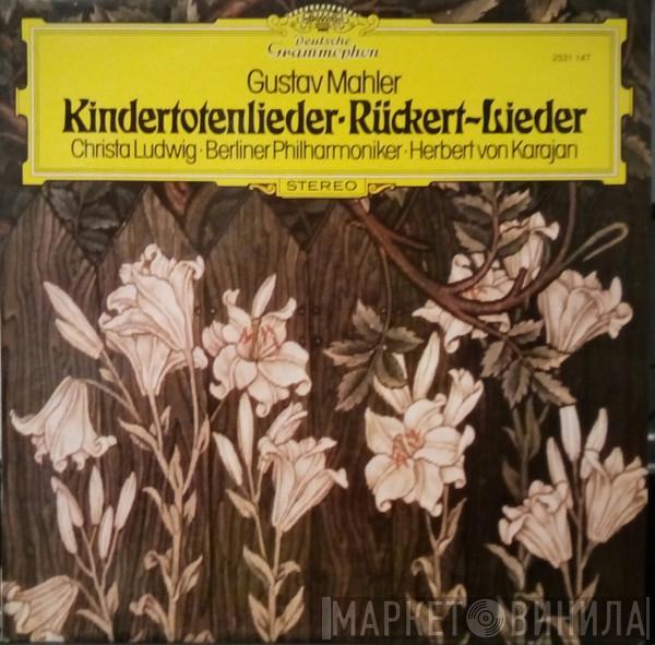 , Gustav Mahler · Christa Ludwig · Berliner Philharmoniker  Herbert von Karajan  - Kindertotenlieder · Rückert-Lieder
