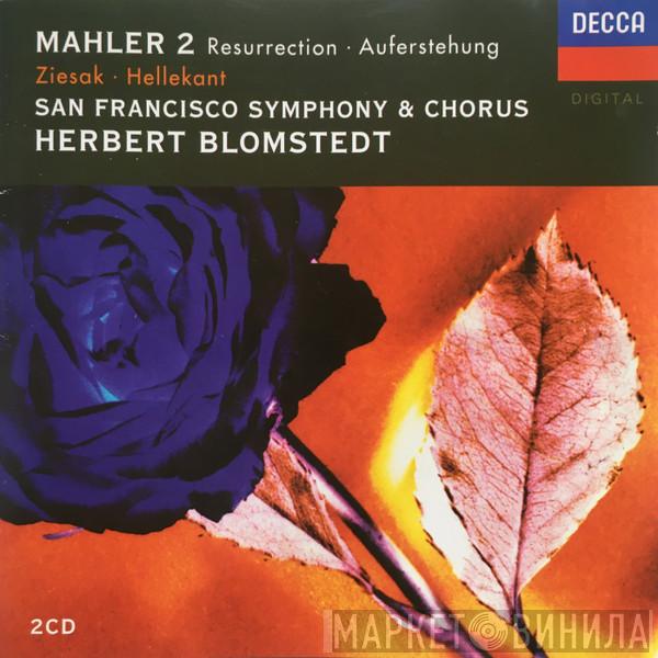 - Gustav Mahler • Ruth Ziesak • Charlotte Hellekant And The San Francisco Symphony Orchestra • San Francisco Symphony Chorus  Herbert Blomstedt  - Mahler: Symphony No. 2 (Resurrection - Auferstehung)