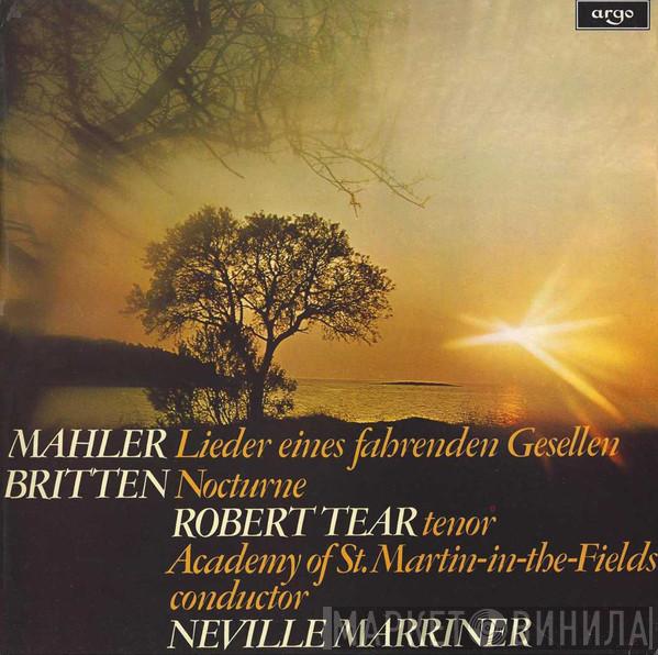 Gustav Mahler, Benjamin Britten, Robert Tear, The Academy Of St. Martin-in-the-Fields, Sir Neville Marriner - Lieder Eines Fahrenden Gesellen / Nocturne