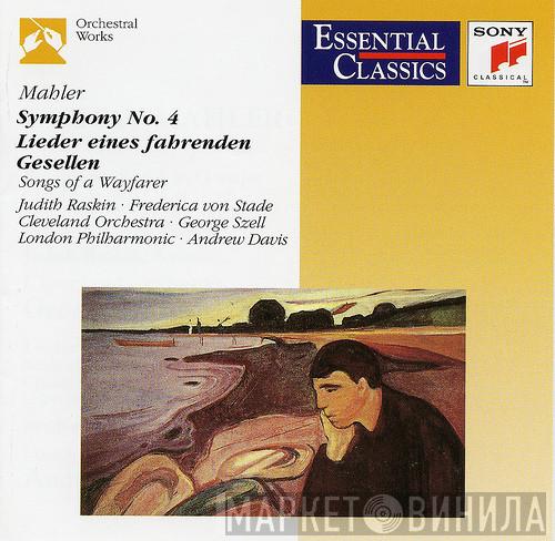 Gustav Mahler, Judith Raskin, Frederica von Stade, The Cleveland Orchestra, George Szell, The London Philharmonic Orchestra, Andrew Davis - Symphony No. 4 / Lieder Eines Fahrenden Gesellen
