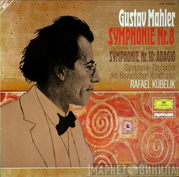 Gustav Mahler, Symphonie-Orchester Des Bayerischen Rundfunks, Rafael Kubelik - Symphonie Nr. 8 "Symphonie Der Tausend" · "Symphony Of A Thousand" / Symphonie Nr. 10: Adagio