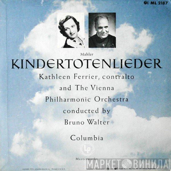 - Gustav Mahler And Kathleen Ferrier , Wiener Philharmoniker  Bruno Walter  - Kindertotenlieder