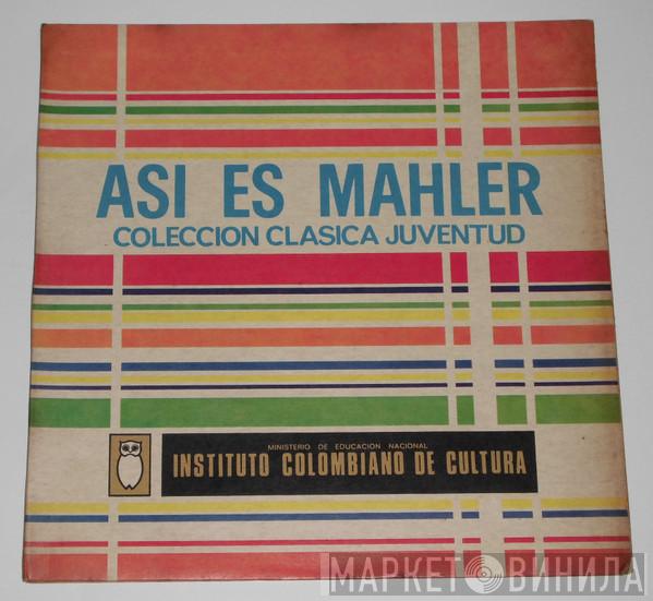  Gustav Mahler  - Asi Es Mahler, Coleccion Clasica Juventud