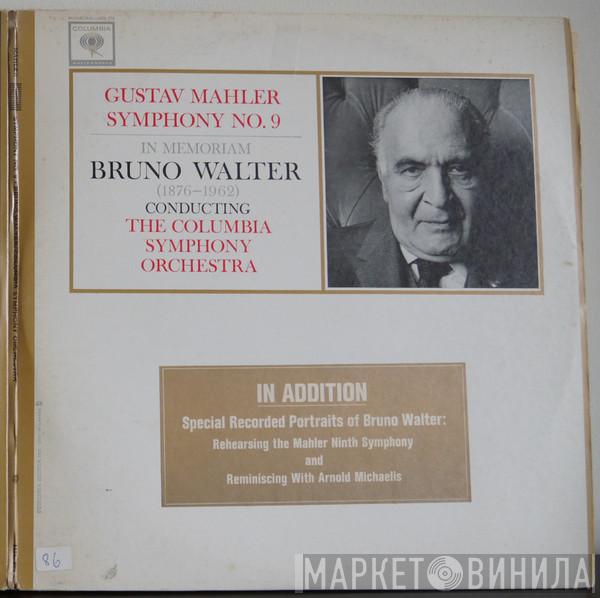 - Gustav Mahler Conducting Bruno Walter  Columbia Symphony Orchestra  - Symphony No. 9 (In Memoriam Bruno Walter)