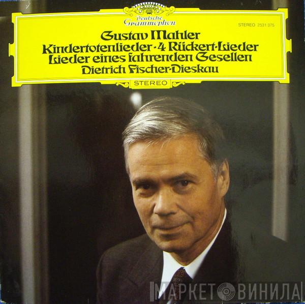 Gustav Mahler, Dietrich Fischer-Dieskau - Kindertotenlieder • 4 Rückert-Lieder • Lieder Eines Fahrenden Gesellen
