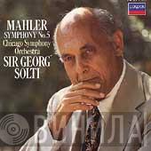 - Gustav Mahler , Georg Solti  The Chicago Symphony Orchestra  - Symphony No. 5
