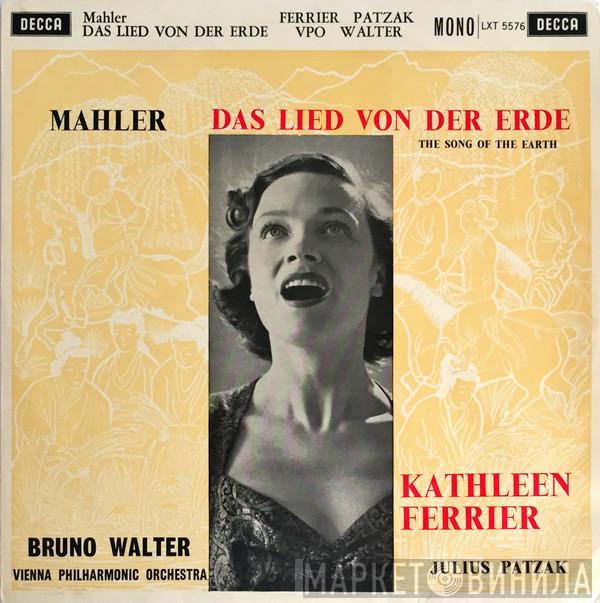- Gustav Mahler , Kathleen Ferrier , Julius Patzak Conducted By Wiener Philharmoniker  Bruno Walter  - Das Lied Von Der Erde (The Song Of The Earth)