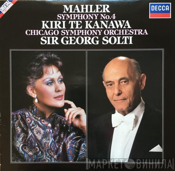 - Gustav Mahler , Kiri Te Kanawa , The Chicago Symphony Orchestra  Georg Solti  - Symphony No. 4
