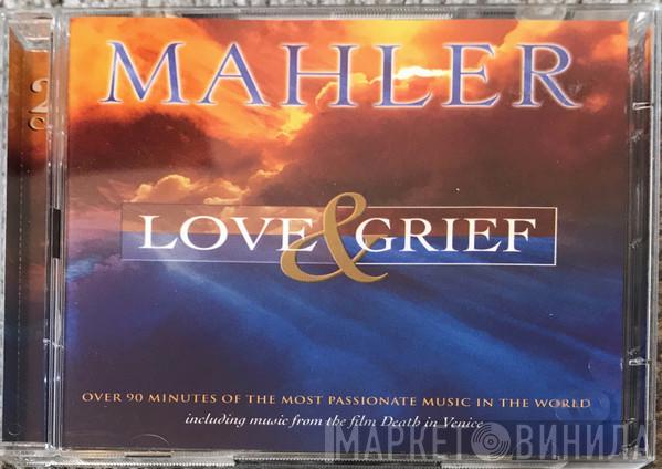 Gustav Mahler - Love & Grief