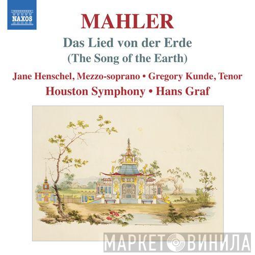 , Gustav Mahler , Mezzo-soprano • Jane Henschel • Gregory Kunde • Houston Symphony Orchestra  Hans Graf  - Das Lied Von Der Erde (The Song Of The Earth)
