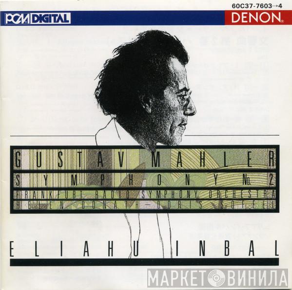 , Gustav Mahler , Radio-Sinfonie-Orchester Frankfurt , Helen Donath , Doris Soffel  Eliahu Inbal  - Symphony No. 2
