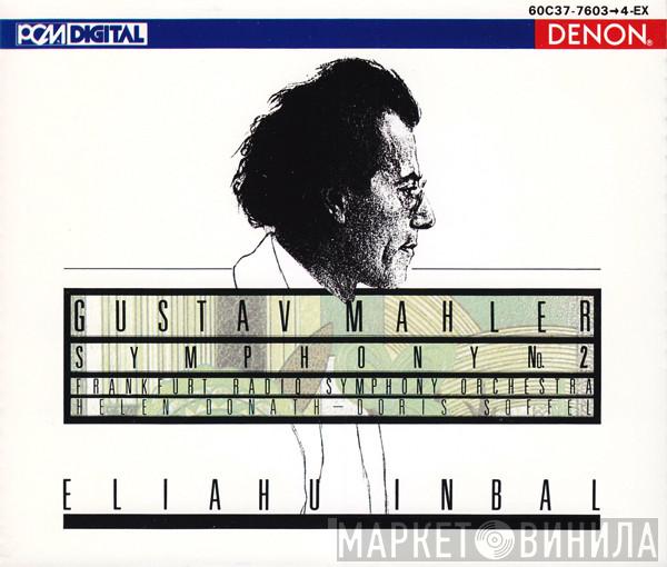 , Gustav Mahler , Radio-Sinfonie-Orchester Frankfurt , Helen Donath , Doris Soffel  Eliahu Inbal  - Symphony No. 2