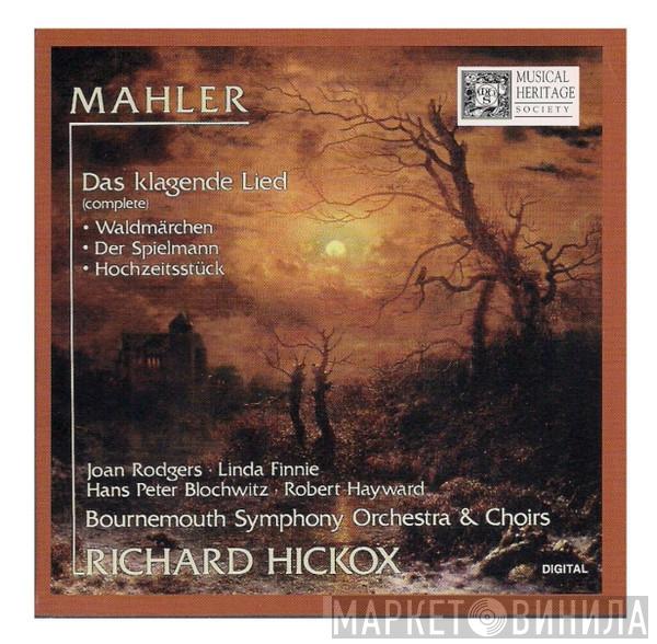 , Gustav Mahler , Richard Hickox , Joan Rodgers , Linda Finnie , Hans Peter Blochwitz  Bournemouth Symphony Orchestra  - Das Klagende Lied [Complete Version]