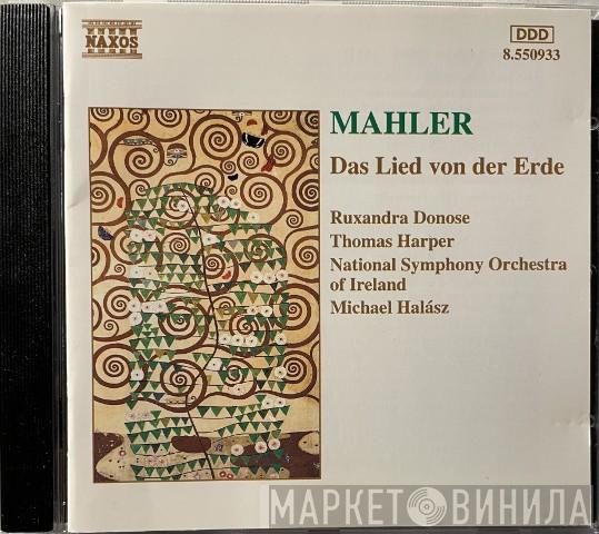 , Gustav Mahler , Ruxandra Donose , Thomas Harper , Irish National Symphony Orchestra  Michael Halász  - Das Lied Von Der Erde