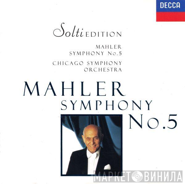 - Gustav Mahler , The Chicago Symphony Orchestra  Georg Solti  - Symphony No. 5