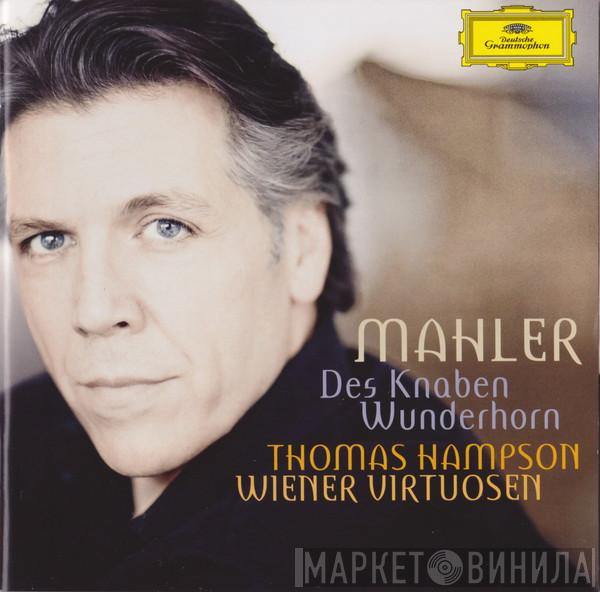 – Gustav Mahler , Thomas Hampson  Wiener Virtuosen  - Des Knaben Wunderhorn