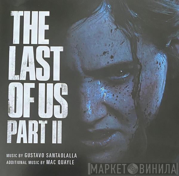 , Gustavo Santaolalla  Mac Quayle  - The Last Of Us Part II