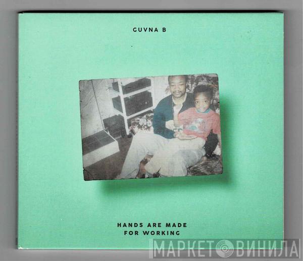 Guvna B - Hands Are Made For Working