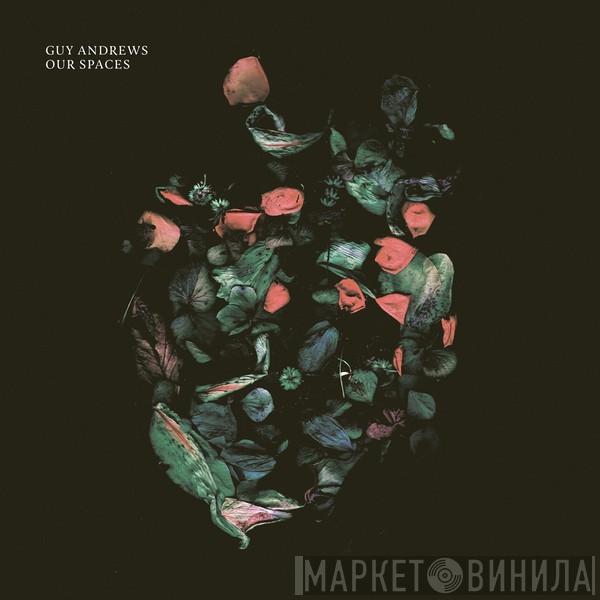 Guy Andrews - Our Spaces