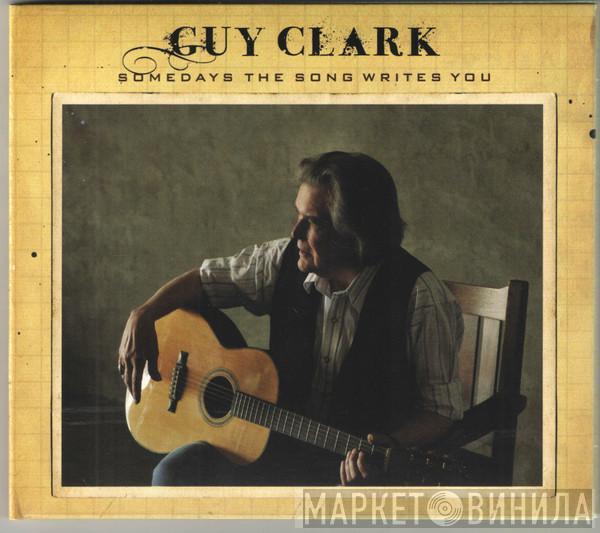  Guy Clark  - Somedays The Song Writes You