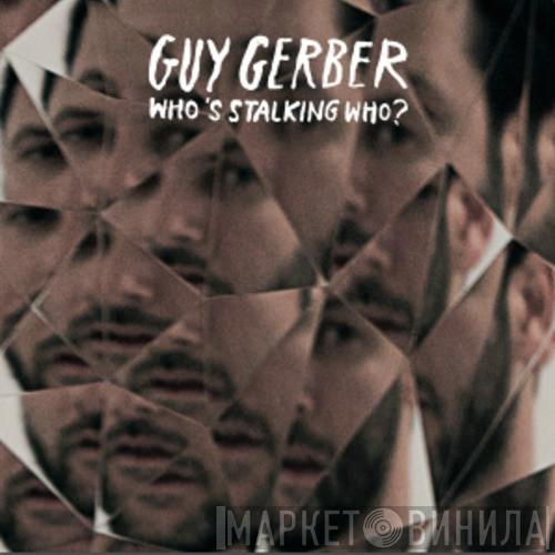  Guy Gerber  - Who's Stalking Who?