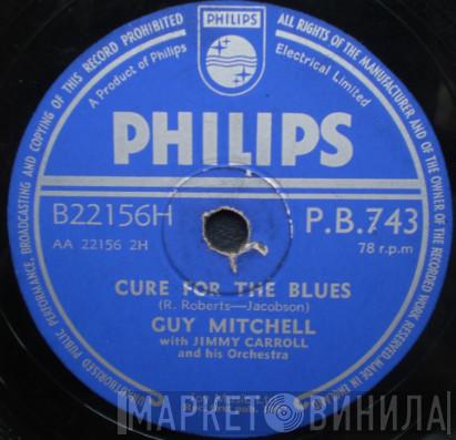 Guy Mitchell, Jimmy Carroll And His Orchestra - Cure For The Blues / Call Rosie On The Phone