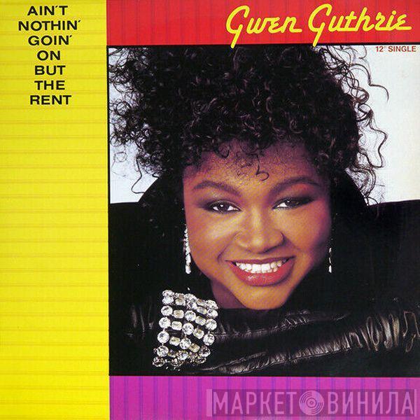  Gwen Guthrie  - Ain't Nothin' Goin' On But The Rent