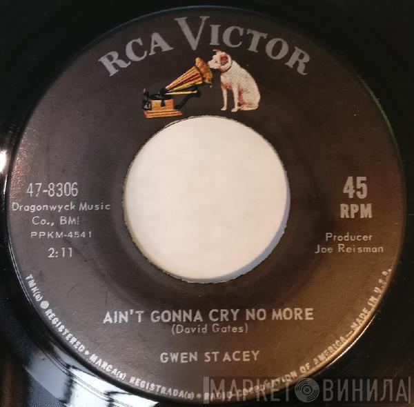 Gwen Stacey  - Ain't Gonna Cry No More / Give Thanks To A Friend
