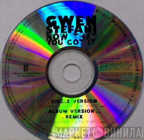  Gwen Stefani  - Now That You Got It