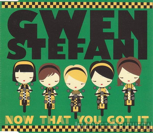  Gwen Stefani  - Now That You Got It