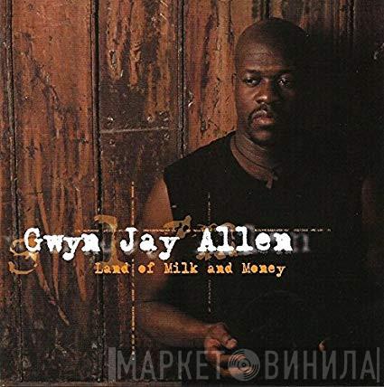 Gwyn Jay Allen - Land Of Milk And Money