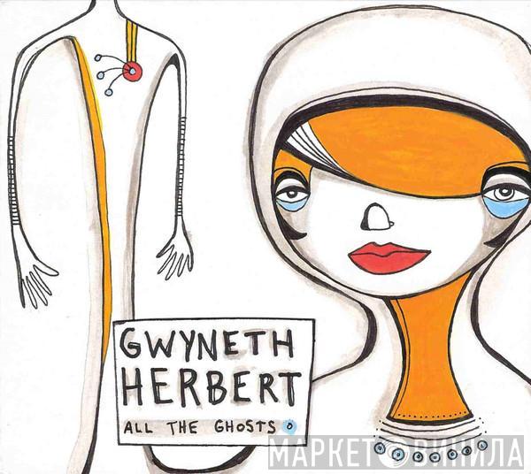 Gwyneth Herbert - All The Ghosts