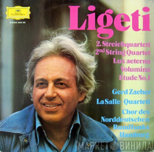 György Ligeti, Gerd Zacher, Lasalle Quartet, NDR Chor - 2. Streichquartett / Lux Aeterna / Volumina / Etüde No. 1