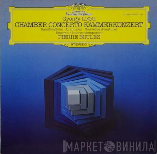 György Ligeti, Ensemble Intercontemporain, Pierre Boulez - Chamber Concerto - Ramifications - Aventures - Nouvelles Aventures