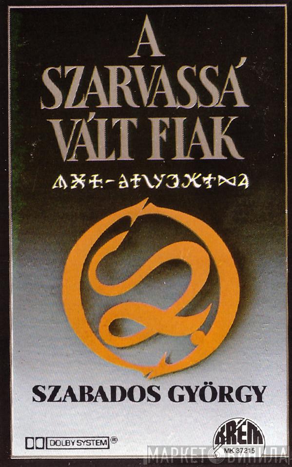 , György Szabados  Makuz-Zenekar (Makuz Orchestra)  - A Szarvassá Vált Fiak