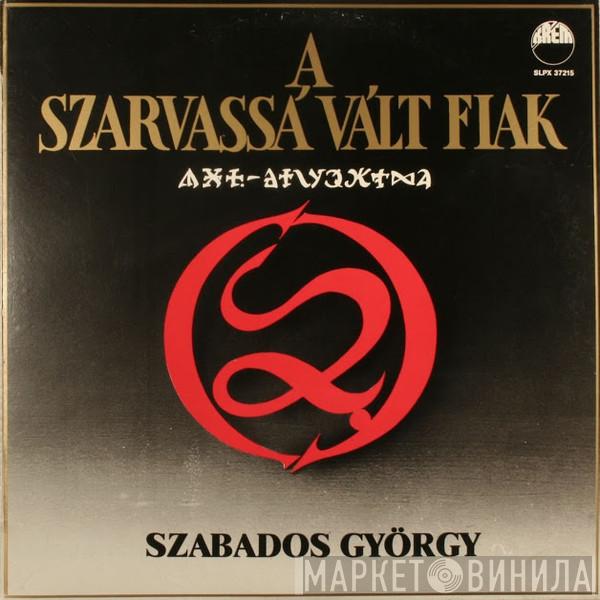 , György Szabados  Makuz-Zenekar (Makuz Orchestra)  - A Szarvassá Vált Fiak