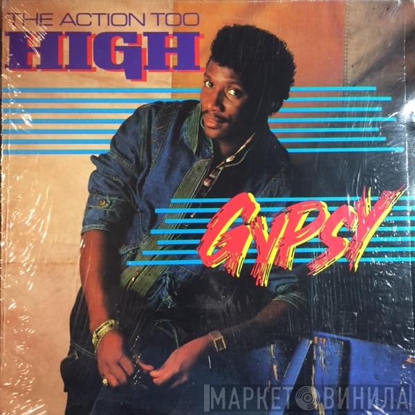 Gypsy - The Action Too High