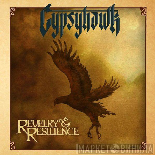 Gypsyhawk - Revelry & Resilience