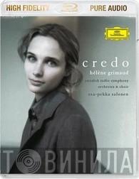 , Hélène Grimaud , Sveriges Radios Symfoniorkester , Radiokören  Esa-Pekka Salonen  - Credo