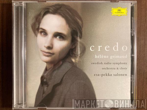 , Hélène Grimaud , Sveriges Radios Symfoniorkester , Radiokören  Esa-Pekka Salonen  - Credo