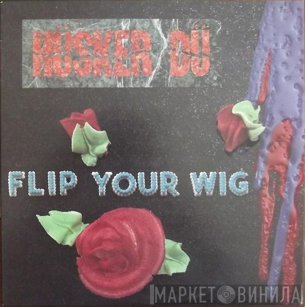 Hüsker Dü - Flip Your Wig